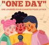 "ONE DAY", une journée pour chanter la Paix. Dimanche 12/05/2024 à 15h00
